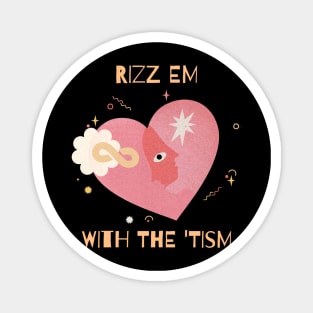 Rizz em with the 'tism Magnet